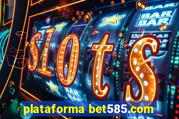 plataforma bet585.com